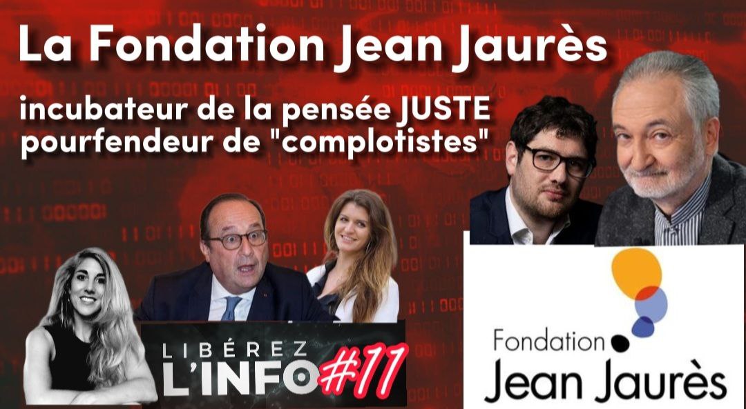 La Fondation Jean Jaurès, incubateur de la pensée « juste » et pourfendeur de « complotistes »