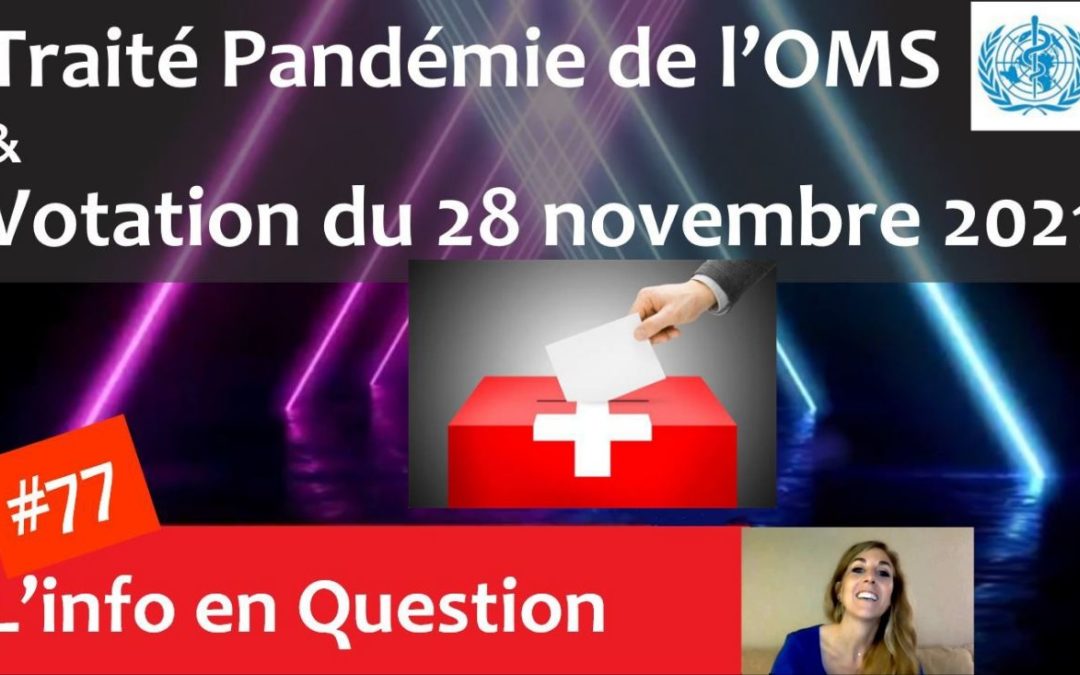 Traité Pandémie de l’OMS & Votation du 28 novembre 2021 [Y a-t-il eu fraude ?]