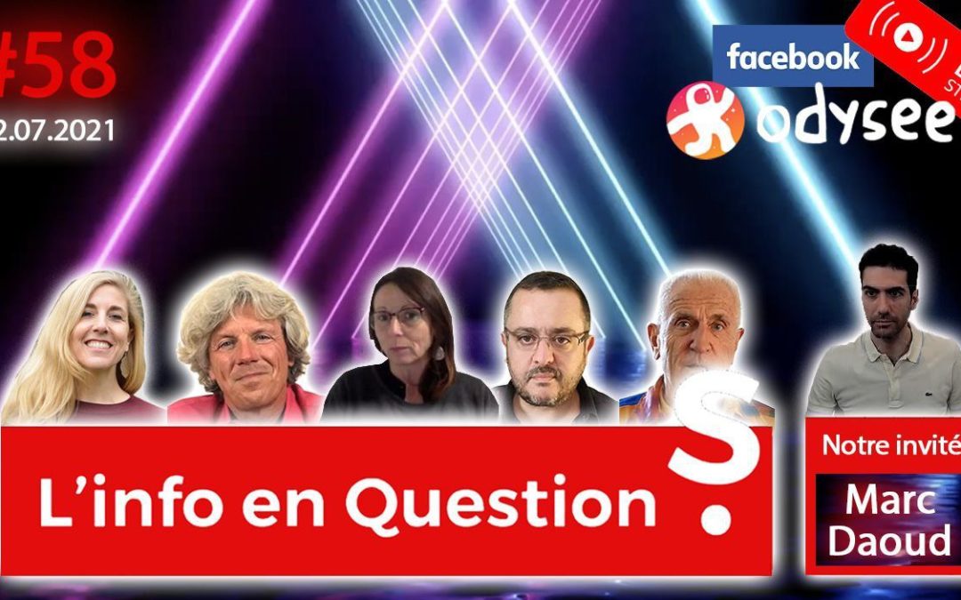L&rsquo;info en QuestionS n°58 avec Marc Daoud