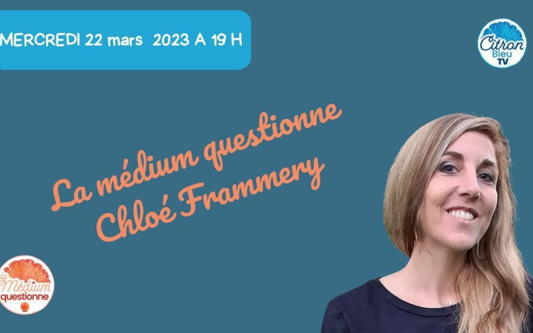 La Médium questionne Chloé Frammery