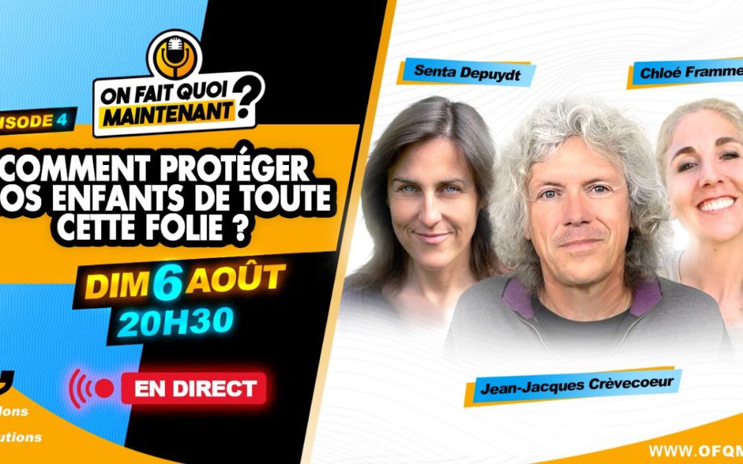 OFQM #4 – Comment protéger nos enfants de toutes ces folies ?